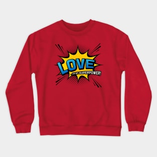 Valentine Gift - Love is my Superpower - Superhero Comic Book Style Crewneck Sweatshirt